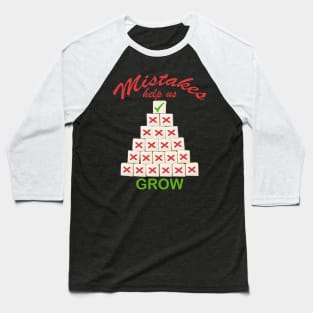 Mistakes Help Us Grow Motivational Positivity Inspirational Quotes Baseball T-Shirt